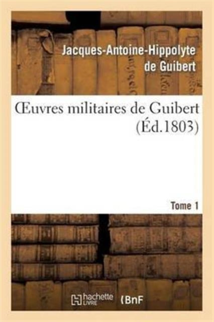 Book cover of: Oeuvres Militaires de Guibert. Tome 1