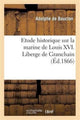 Book cover of: Etude Historique Sur La Marine de Louis XVI. Liberge de Granchain, Capitaine Des Vaisseaux Du Roi