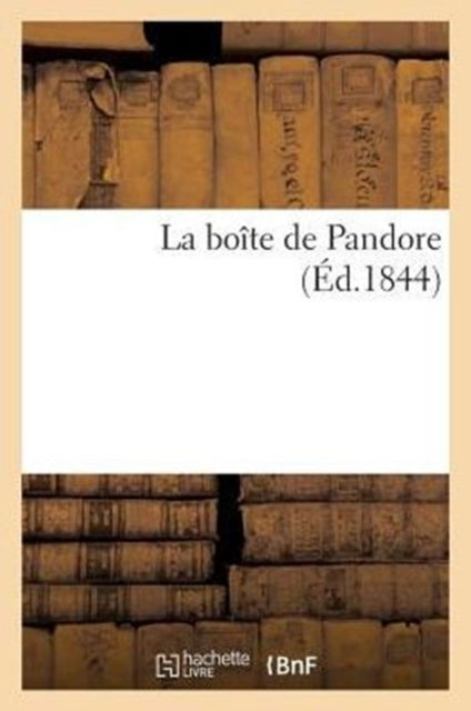 Book cover of: La Boite de Pandore (Ed.1844)