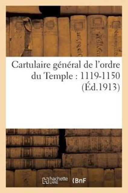 Book cover of: Cartulaire General de l'Ordre Du Temple