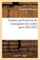 Book cover of: Systeme Perfectionne de Conjugaison Des Verbes Grecs, Presente Dans Une Suite de Tableaux