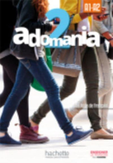 Book cover of: Adomania 2 - Livre de l'eleve (A1-A2). By: Hachette