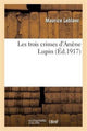Book cover of: Les Trois Crimes d'Arsene Lupin