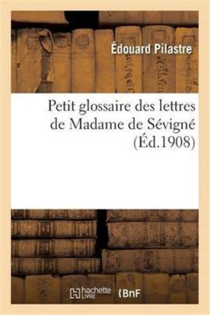 Book cover of: Petit Glossaire Des Lettres de Madame de Sevigne