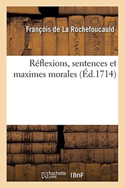 Book cover of: Reflexions, Sentences Et Maximes Morales
