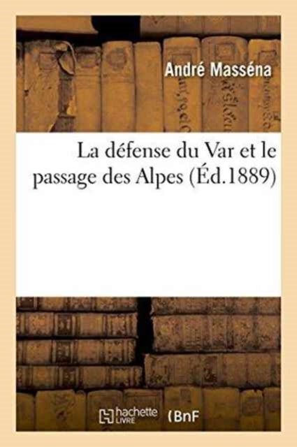 Book cover of: La Defense Du Var Et Le Passage Des Alpes