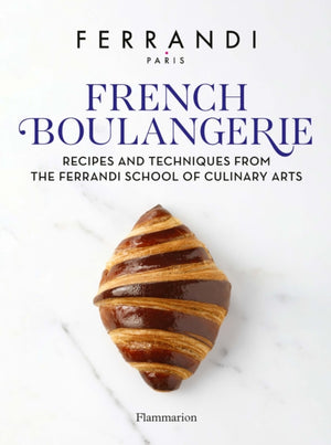 French Boulangerie, Recipes and Techniques from the Ferrandi School of Culinary Arts