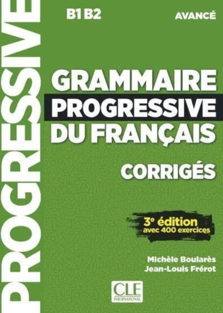 Book cover of: Grammaire progressive du francais - Niveau avance (B1/B2) - Corriges. By: Michèle Boulares
