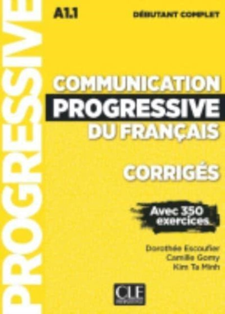 Book cover of: Communication progressive du francais - Niveau debutant complet (A1.1) - Corriges. By: Dorothée Escoufier