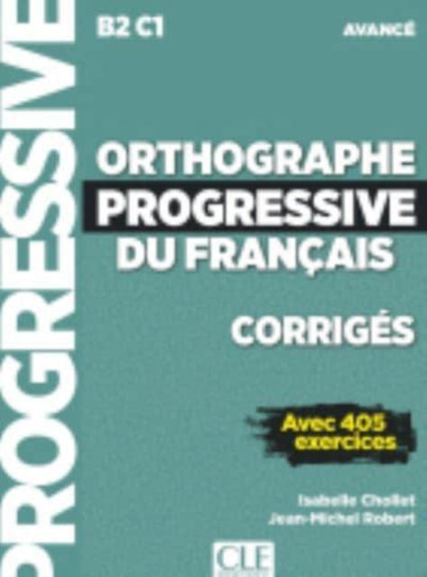 Book cover of: Orthographe progressive du francais - Niveau avance (B2/C1) - Corriges