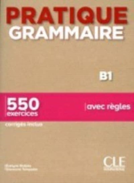 Book cover of: Pratique Grammaire - Niveau B1 - Livre + Corriges. By: Évelyne Siréjols