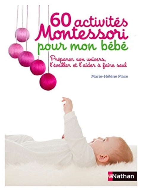 Book cover of: 60 activites Montessori pour mon bebe. By: Marie-Hélène Place