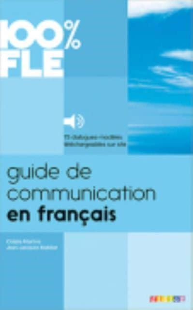 Book cover of: 100% FLE - Guide de communication en francais. By: J. Mabilat