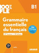 Book cover of: 100% FLE - Grammaire essentielle du francais B1 + online audio + didierfle.app