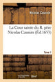 Book cover of: La Cour Sainte Du R. Pere Nicolas Caussin. Tome 1