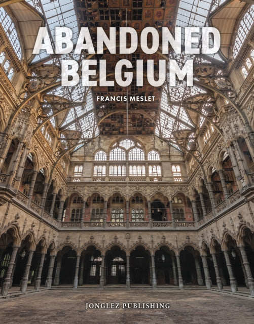 Book cover of: Abandoned Belgium. By: Francis Meslet