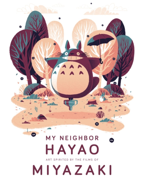 Book cover of: My Neighbor Hayao: Art Inspired by the Films of Miyazaki. By: Spoke Art Gallery