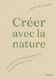 Book cover of: Creer avec la nature