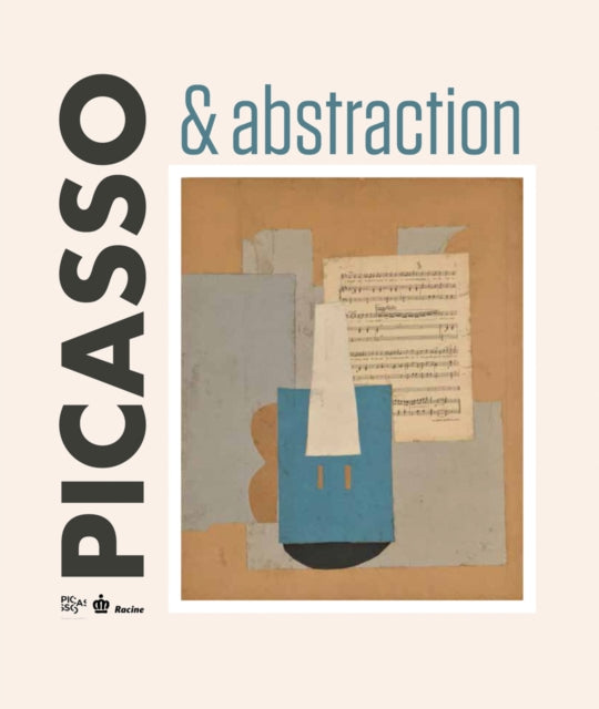 Book cover of: Picasso & Abstraction. By: Museums Belgium Royal