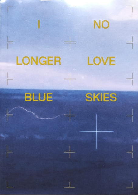 Book cover of: I NO LONGER LOVE BLUE SKIES