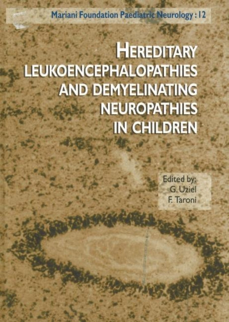 Book cover of: Hereditary Leukoencephalopathies & Demyelinating Neuropathies in Children. By: G. Uziel