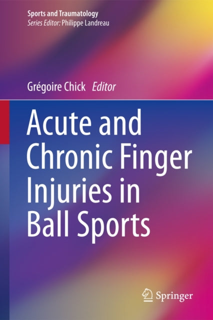 Book cover of: Acute and Chronic Finger Injuries in Ball Sports. By: Grégoire Chick