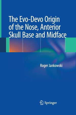 Evo-Devo Origin of the Nose, Anterior Skull Base and Midface