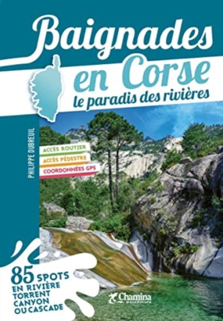 Book cover of: Corse baignades - le paradis des rivieres