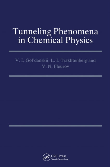Book cover of: Tunneling Phenomena in Chemical Physics. By: V. Gol'danskii