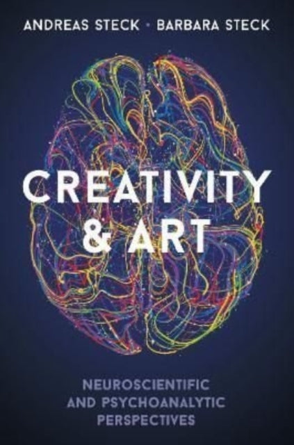 Book cover of: Creativity & Art – Neuroscientific and Psychoanalytic Perspectives. By: Andreas Steck