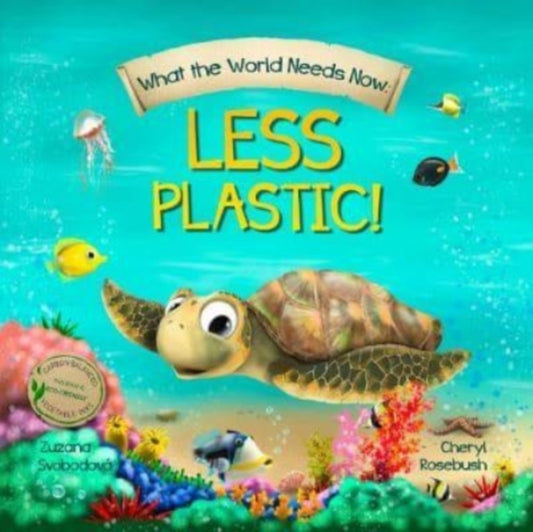 Book cover of: What the World Needs Now: Less Plastic!