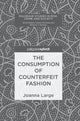 Book cover of: Consumption of Counterfeit Fashion. By: Joanna Large