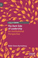 Book cover of: Dark Side of Leadership. By: Bekir Emre Kurtulmuş
