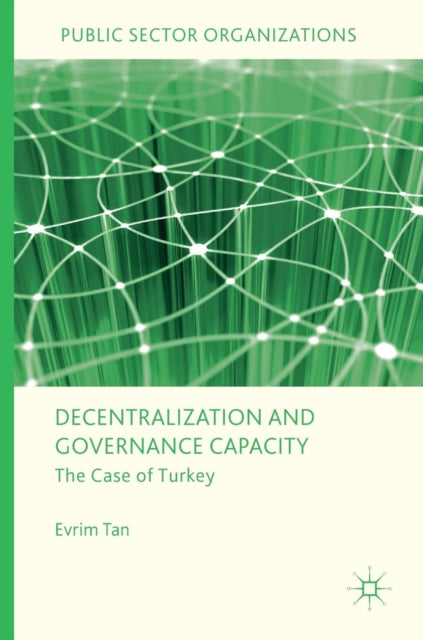 Book cover of: Decentralization and Governance Capacity. By: Evrim Tan