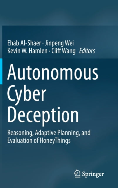 Book cover of: Autonomous Cyber Deception. By: Ehab Al-Shaer