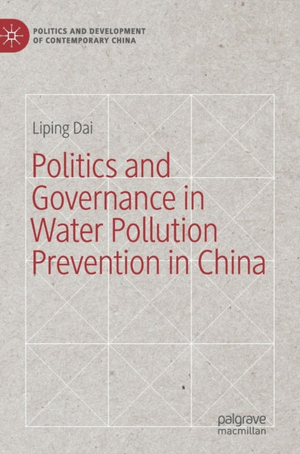 Book cover of: Politics and Governance in Water Pollution Prevention in China. By: Liping Dai