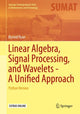 Book cover of: Linear Algebra, Signal Processing, and Wavelets - A Unified Approach. By: Øyvind Ryan