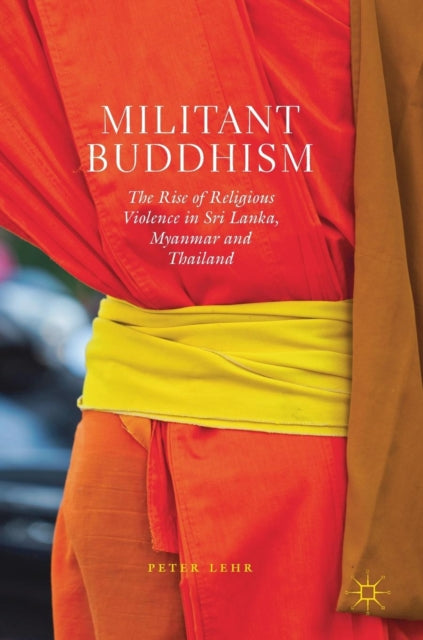 Book cover of: Militant Buddhism. By: Peter Lehr