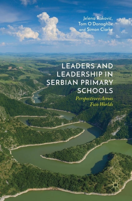 Book cover of: Leaders and Leadership in Serbian Primary Schools. By: Jelena Raković