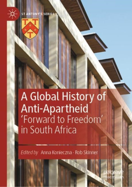 Book cover of: Global History of Anti-Apartheid. By: Anna Konieczna