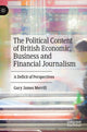 Book cover of: Political Content of British Economic, Business and Financial Journalism. By: Gary James Merrill