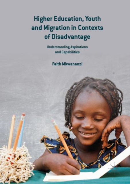 Book cover of: Higher Education, Youth and Migration in Contexts of Disadvantage. By: Faith Mkwananzi