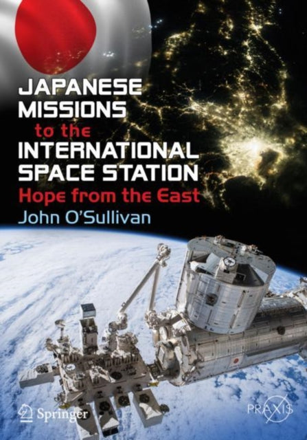 Book cover of: Japanese Missions to the International Space Station. By: John O'Sullivan