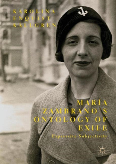 Book cover of: Maria Zambrano’s Ontology of Exile. By: Karolina Enquist Källgren