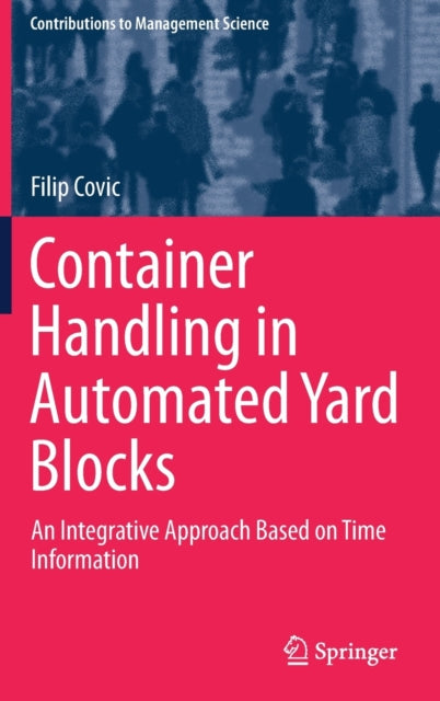 Book cover of: Container Handling in Automated Yard Blocks. By: Filip Covic