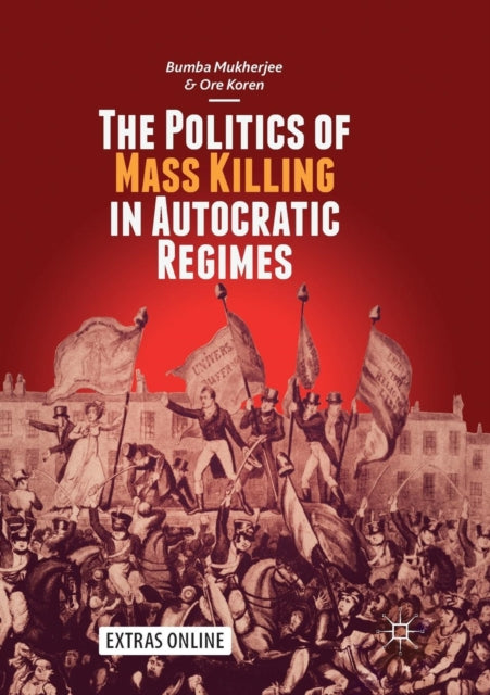 Book cover of: Politics of Mass Killing in Autocratic Regimes. By: Bumba Mukherjee