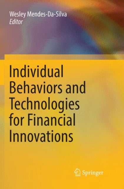 Book cover of: Individual Behaviors and Technologies for Financial Innovations. By: Wesley Mendes-Da-Silva