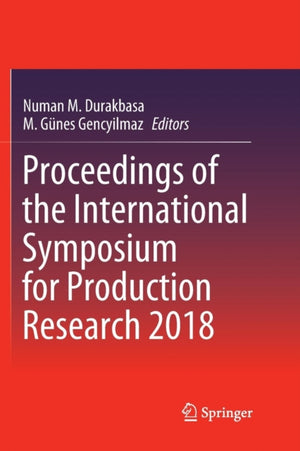 Proceedings of the International Symposium for Production Research 2018