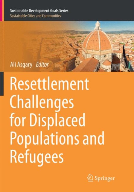 Book cover of: Resettlement Challenges for Displaced Populations and Refugees. By: Ali Asgary