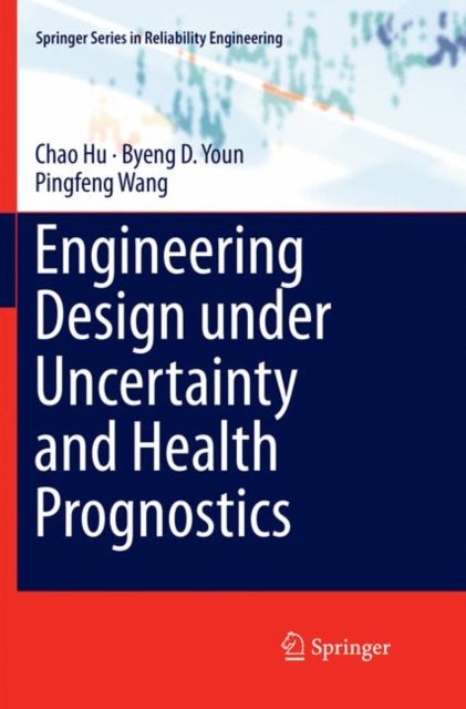 Book cover of: Engineering Design under Uncertainty and Health Prognostics. By: Chao Hu